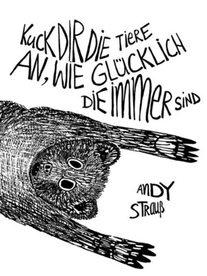 cover image of Kuck dir die Tiere an, wie glücklich die immer sind